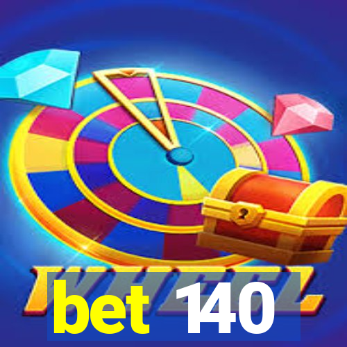 bet 140